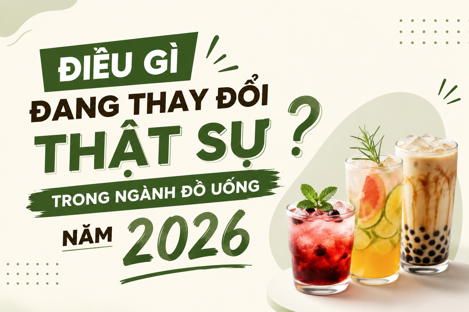 Điều gì đang thay đổi thật sự trong ngành đồ uống năm 2026